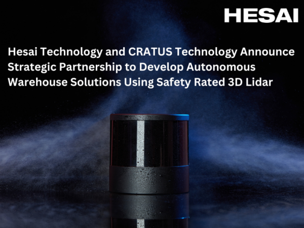 <strong>Hesai Technology and CRATUS Technology Announce Strategic Partnership to Develop Autonomous Warehouse Solutions Using Safety Rated 3D Lidar</strong>