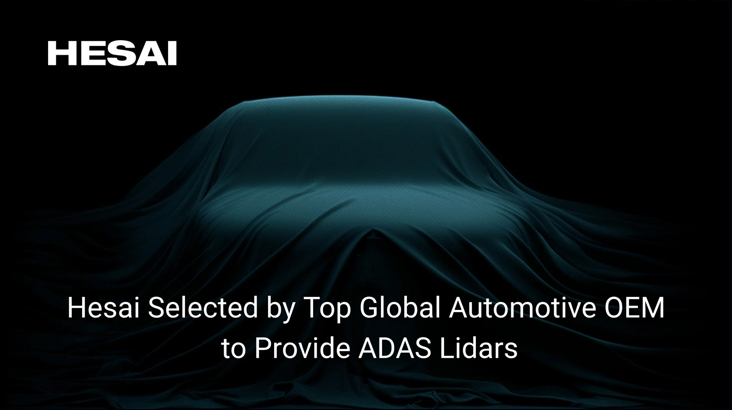 <strong>Hesai Selected by Top Global Automotive OEM to Provide ADAS Lidars For New Flagship EV Models Series Production Program</strong>